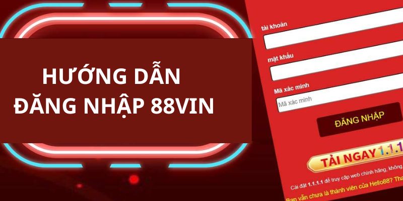 Khám Phá Đăng Nhập 88vin - Hướng Dẫn Toàn Diện 3 Đăng Nhập 88VIN - Hướng Dẫn Tham Gia Chơi Tại 88VIN Chi Tiết